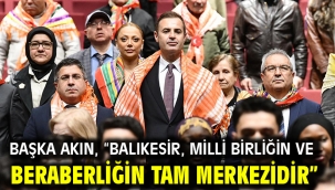 Başka Akın, "Balıkesir, milli birliğin ve beraberliğin tam merkezidir"