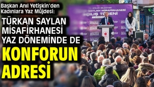Başkan Anıl Yetişkin'den Kadınlara Yaz Müjdesi: Türkan Saylan Misafirhanesi Yaz Döneminde De Konforun Adresi