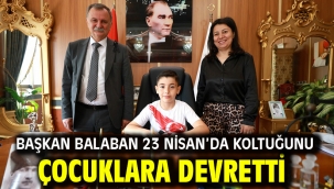 Başkan Balaban 23 Nisan'da Koltuğunu Çocuklara Devretti