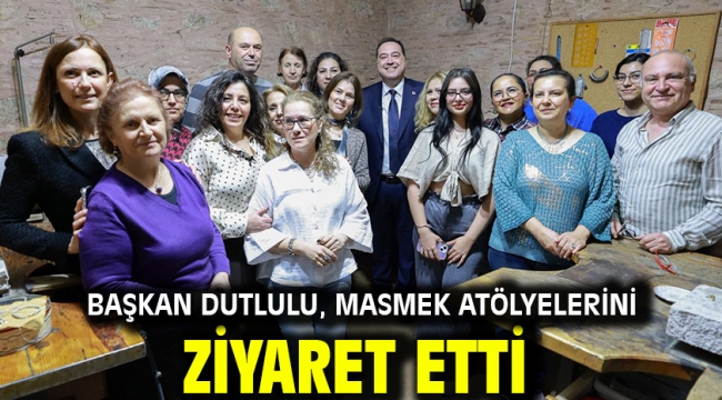 Başkan Dutlulu, MASMEK Atölyelerini Ziyaret Etti