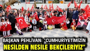 Başkan Pehlivan: "Cumhuriyetimizin nesilden nesile bekçileriyiz"