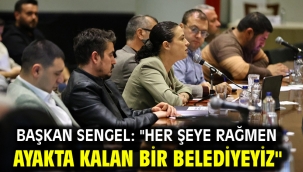 Başkan Sengel: "Her Şeye Rağmen Ayakta Kalan Bir Belediyeyiz"