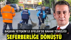Başkan Yetişkin'le Efeler'de Bahar Temizliği Seferberliğe Dönüştü