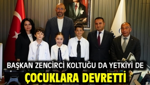 Başkan Zencirci Koltuğu Da Yetkiyi De Çocuklara Devretti