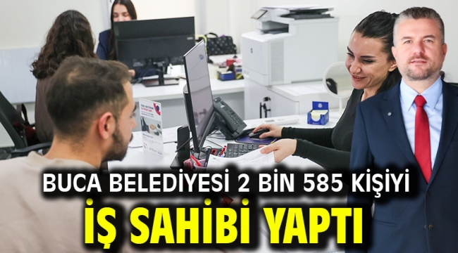 Buca Belediyesi 2 bin 585 kişiyi iş sahibi yaptı
