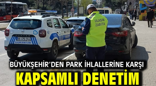 Büyükşehir'den park ihlallerine karşı kapsamlı denetim