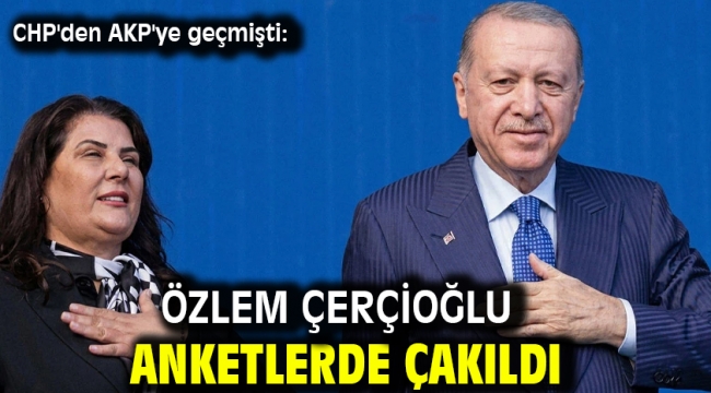 CHP'den AKP'ye geçmişti: Özlem Çerçioğlu anketlerde çakıldı