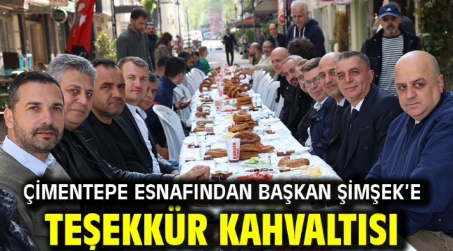Çimentepe Esnafından Başkan Şimşek'e Teşekkür Kahvaltısı