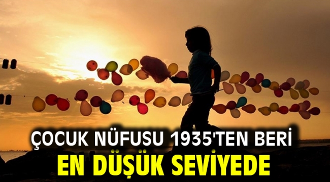 Çocuk nüfusu 1935'ten beri en düşük seviyede