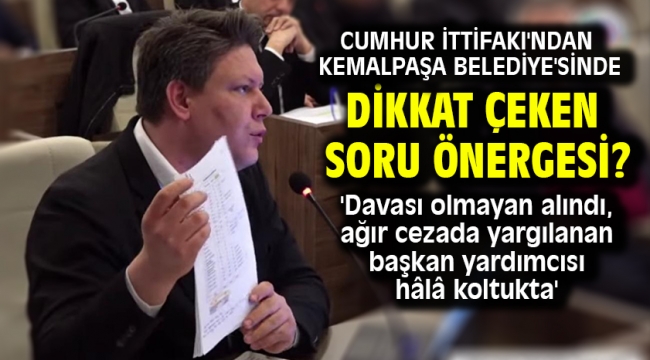 Cumhur İttifakı'ndan Kemalpaşa Belediye'sinde dikkat çeken soru önergesi?