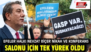EFELER HALKI NEVZAT BİÇER NİKAH VE KONFERANS SALONU İÇİN TEK YÜREK OLDU