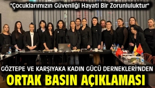  Göztepe ve Karşıyaka Kadın Gücü Dernekleri'nden Ortak Basın Açıklaması: "Çocuklarımızın Güvenliği Hayati Bir Zorunluluktur"