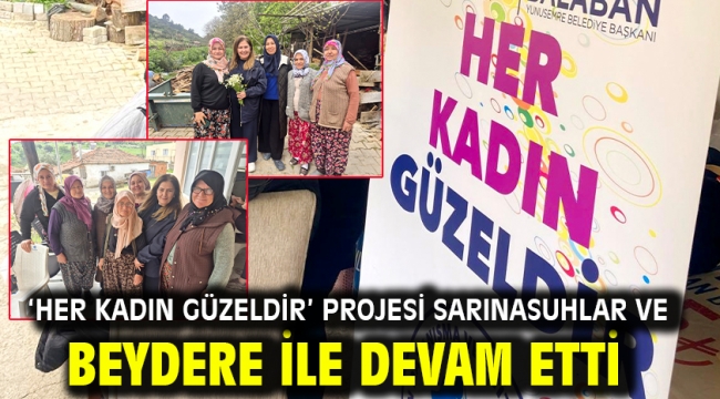 'Her Kadın Güzeldir' Projesi Sarınasuhlar Ve Beydere İle Devam Etti