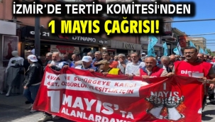 İzmir'de Tertip Komitesi'nden 1 Mayıs çağrısı!