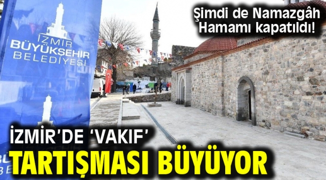 İzmir'de 'Vakıf' tartışması büyüyor