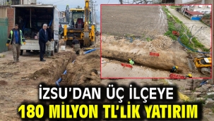 İZSU'dan üç ilçeye 180 milyon TL'lik yatırım
