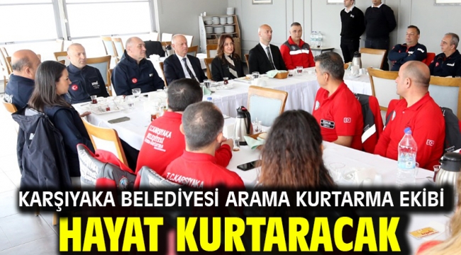 Karşıyaka Belediyesi Arama Kurtarma Ekibi hayat kurtaracak!