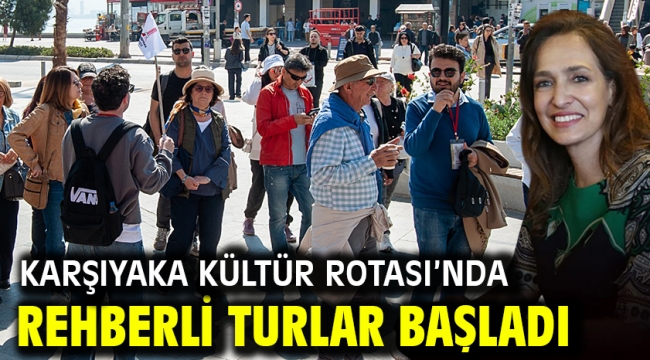 Karşıyaka Kültür Rotası'nda rehberli turlar başladı
