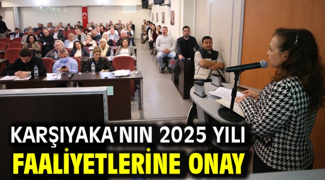 Karşıyaka'nın 2025 yılı faaliyetlerine onay