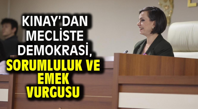 Kınay'dan Mecliste Demokrasi, Sorumluluk ve Emek Vurgusu