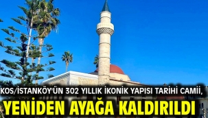 KOS/İSTANKÖY'ÜN 302 YILLIK İKONİK YAPISI TARİHİ CAMİİ, YENİDEN AYAĞA KALDIRILDI
