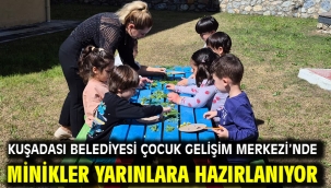 Kuşadası Belediyesi Çocuk Gelişim Merkezi'nde Minikler Yarınlara Hazırlanıyor