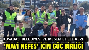 KUŞADASI BELEDİYESİ VE MESEM EL ELE VERDİ: 'MAVİ NEFES' İÇİN GÜÇ BİRLİĞİ