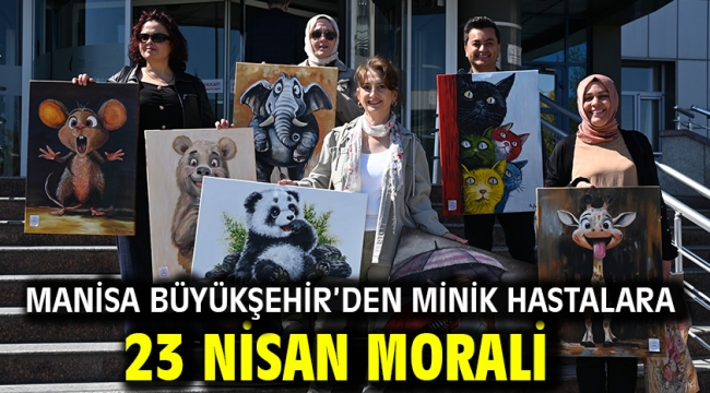 Manisa Büyükşehir'den Minik Hastalara 23 Nisan Morali