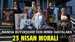 Manisa Büyükşehir'den Minik Hastalara 23 Nisan Morali