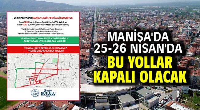 Manisa'da 25-26 Nisan'da Bu Yollar Kapalı Olacak