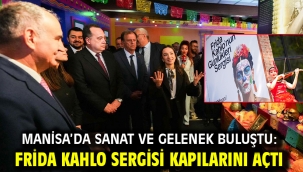 Manisa'da Sanat ve Gelenek Buluştu: Frida Kahlo Sergisi Kapılarını Açtı