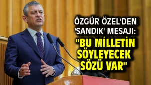 Özgür Özel'den 'sandık' mesajı: "Bu milletin söyleyecek sözü var"