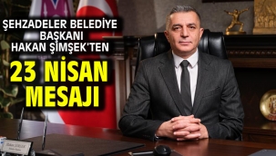 Şehzadeler Belediye Başkanı Hakan Şimşek'ten 23 Nisan Mesajı