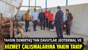 Tahsin Demirtaş'tan Davutlar Jeotermal Ve Hizmet Çalışmalarına Yakın Takip
