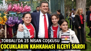 Torbalı'da 23 Nisan Coşkusu Çocukların Kahkahası İlçeyi Sardı