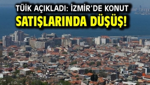 TÜİK açıkladı: İzmir'de konut satışlarında düşüş!