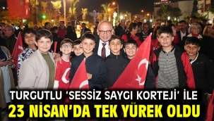 Turgutlu 'Sessiz Saygı Korteji' ile 23 Nisan'da Tek Yürek Oldu