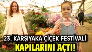 23. Karşıyaka Çiçek Festivali kapılarını açtı!