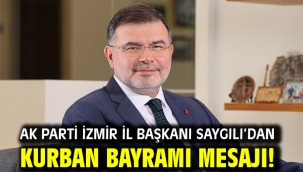 AK Parti İzmir İl Başkanı Saygılı'dan Kurban Bayramı mesajı!