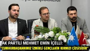 AK Partili Mehmet Emin İçelli: "Cumhurbaşkanımız İzmirli Gençlerin Kırmızı Çizgisidir"