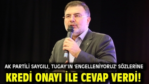 AK Partili Saygılı, Tugay'ın 'Engelleniyoruz' sözlerine kredi onayı ile cevap verdi!