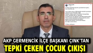 AKP GERMENCİK İLÇE BAŞKANI ÇINK'TAN TEPKİ ÇEKEN ÇOCUK ÇIKIŞI 