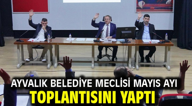 Ayvalık Belediye Meclisi Mayıs Ayı Toplantısını Yaptı
