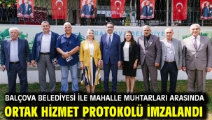 Balçova Belediyesi İle Mahalle Muhtarları Arasında Ortak Hizmet Protokolü İmzalandı