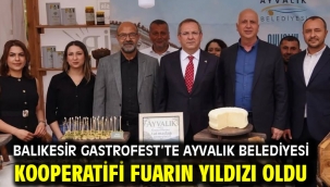 Balıkesir GastroFest'te Ayvalık Belediyesi Kooperatifi Fuarın Yıldızı Oldu