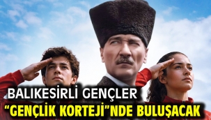 Balıkesirli Gençler "Gençlik Korteji"nde Buluşacak