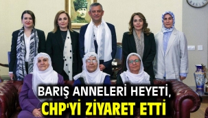 Barış Anneleri heyeti, CHP'yi ziyaret etti