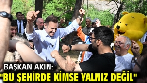Başkan Akın: "Bu Şehirde Kimse Yalnız Değil"