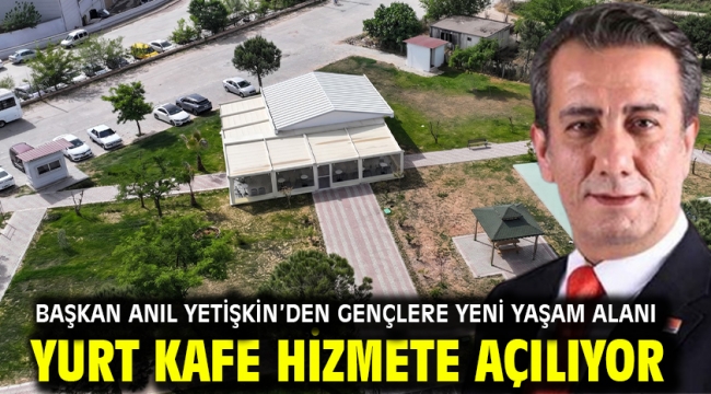 Başkan Anıl Yetişkin'den Gençlere Yeni Yaşam Alanı Yurt Kafe Hizmete Açılıyor