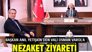 Başkan Anıl Yetişkin'den Vali Osman Varol'a Nezaket Ziyareti